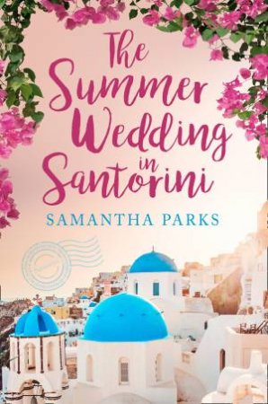 The Summer Wedding in Santorini by Samantha Parks