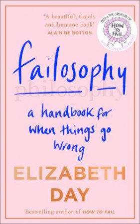 Failosophy: A Handbook For When Things Go Wrong by Elizabeth Day