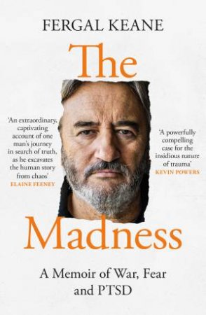 The Madness: A Memoir of War, Fear and PTSD by Fergal Keane