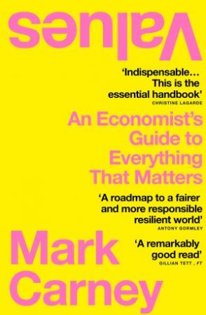 Values: An Economist's Guide To Everything That Matters by Mark Carney