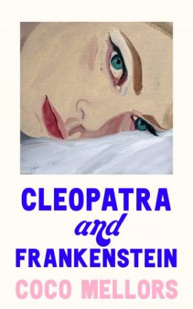 Cleopatra And Frankenstein by Coco Mellors