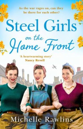 The Steel Girls On The Home Front by Michelle Rawlins