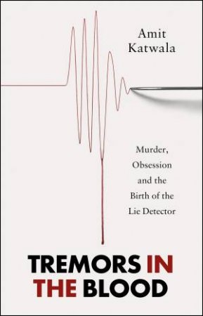 Tremors In The Blood by Amit Katwala