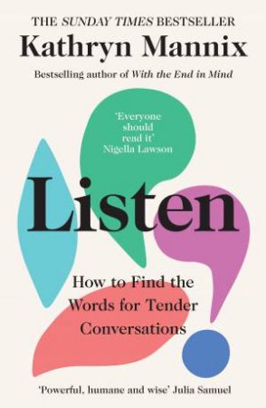 Listen: How To Find The Words For Tender Conversations by Kathryn Mannix