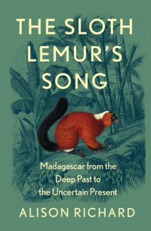 The Sloth Lemur's Song by Alison Richard