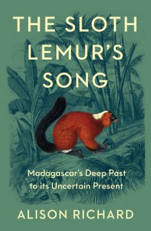 The Sloth Lemur's Song by Alison Richard