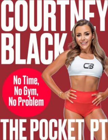 The Pocket PT: No Time, No Gym, No Problem by Courtney Black