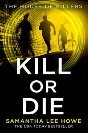 Kill Or Die by Samantha Lee Howe