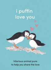 I Puffin Love You Hilarious Animal Puns To Help You Share The Love