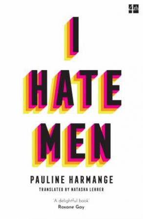 I Hate Men by Pauline Harmange & Natasha Lehrer