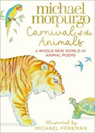 Carnival Of The Animals by Michael Morpurgo & Michael Foreman