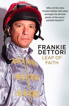 Leap Of Faith: The New Autobiography by Frankie Dettori