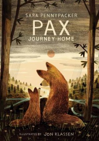 Pax, Journey Home by Sara Pennypacker & Jon Klassen