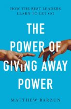 The Power Of Giving Power Away