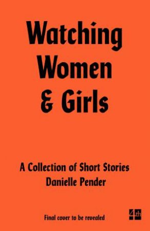 Watching Women & Girls by Danielle Pender