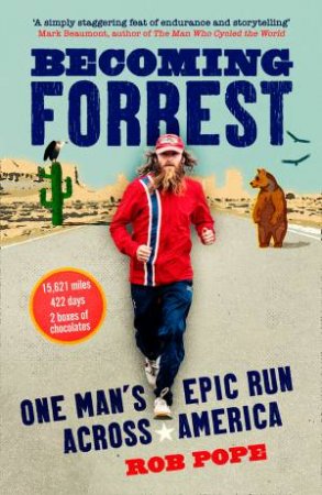 Becoming Forrest: One Man's Epic Run Across America by Rob Pope