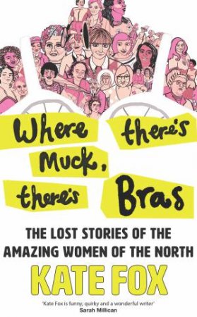 Where There's Muck There's Bras by Kate Fox