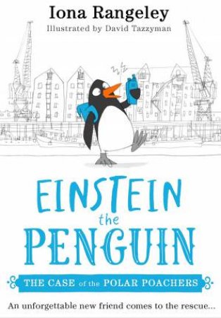 Einstein the Penguin: The Case of the Polar Poachers by Iona Rangeley & David Tazzyman