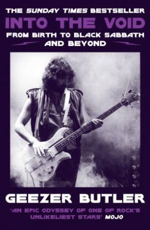 Into the Void: From Birth to Black Sabbath - and Beyond by Geezer Butler