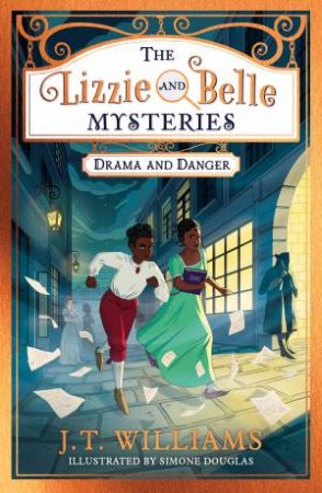 The Lizzie And Belle Mysteries: Drama And Danger by J.T. Williams & Simone Douglas