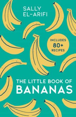 The Little Book Of Bananas by Sally El-Arifi