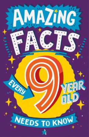 Amazing Facts Every 9 Year Old Needs to Know by Catherine Brereton