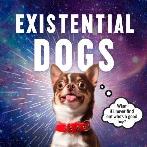 Existential Dogs by Pesala Bandara