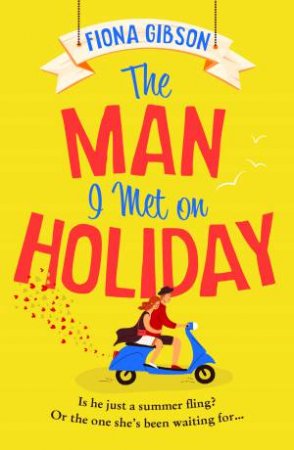 The Man I Met On Holiday by Fiona Gibson