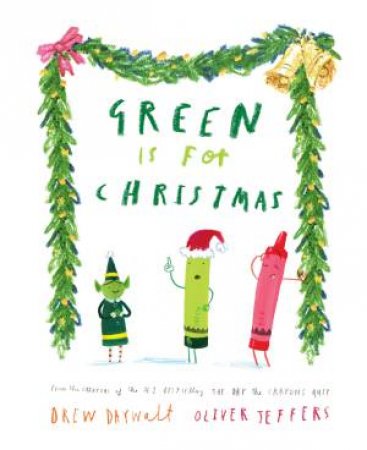 Green Is For Christmas by Drew Daywalt & Oliver Jeffers