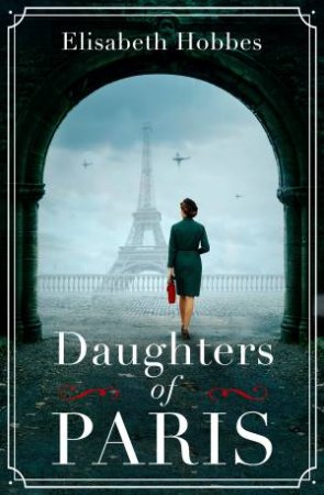 Daughters Of Paris by Elisabeth Hobbes