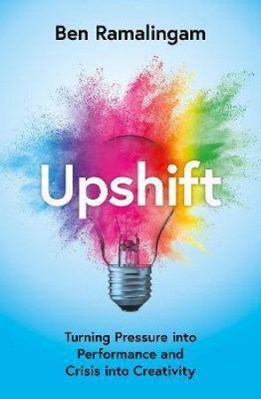 Upshift: The Power Of Positive Stress by Ben Ramalingam