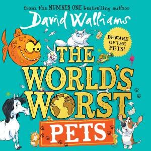 The World's Worst Pets [Unabridged Edition] by David Walliams & Adam Stower