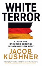 White Terror A True Story of Murder Bombings and Germanys Far Right