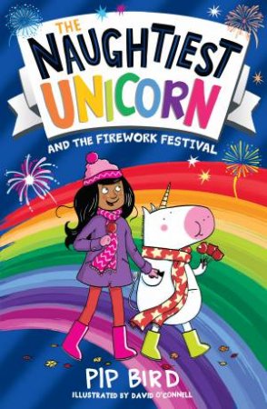 Naughtiest Unicorn And The Firework Festival by Pip Bird & David O'Connell