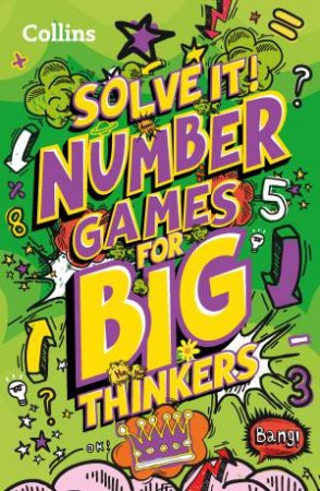 Solve It!: Number Games For Big Thinkers by Various