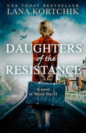 Daughters Of The Resistance by Lana Kortchik