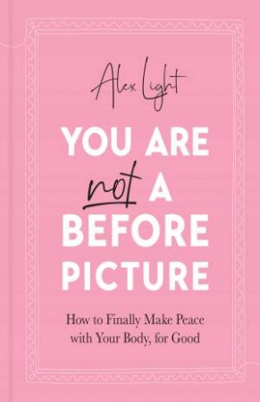 You Are Not A Before Picture by Alex Light