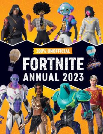 Unofficial Fortnite Annual 2023 by Various