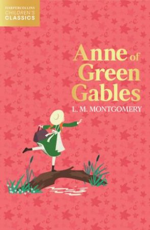 HarperCollins Children's Classics - Anne Of Green Gables by L M Montgomery