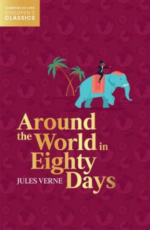 HarperCollins Children's Classics - Around The World In Eighty Days by Jules Verne