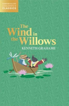 HarperCollins Children's Classics - The Wind In The Willows by Kenneth Grahame