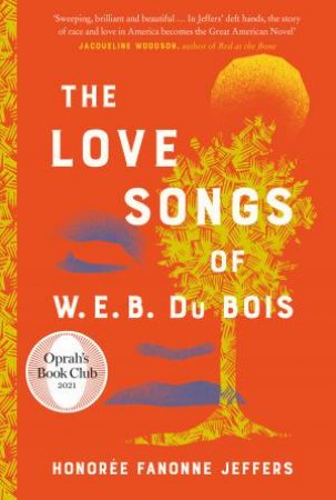 The Love Songs Of W.E.B Du Bois by Honoree Fanonne Jeffers