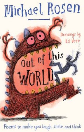 Out Of This World: The Weirdest Poetry of All Time by Michael Rosen & Ed Vere