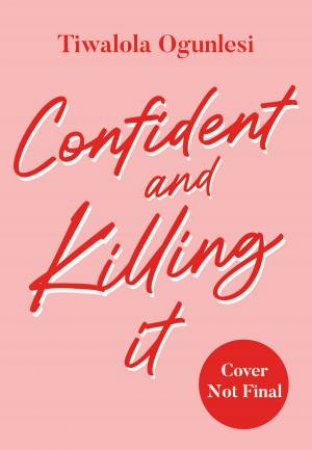 Confident and Killing It by Tiwa Ogunlesi