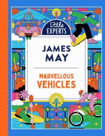 Marvellous Vehicles: Little Experts by James May & Emans