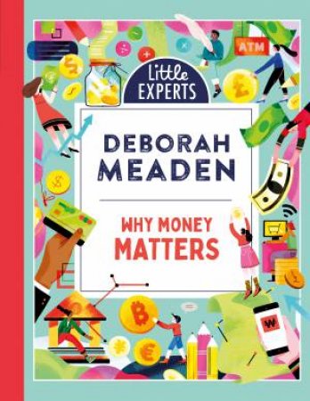 Why Money Matters: Little Experts by Deborah Meaden & Hao Hao