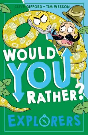 Would You Rather - Explorers by Clive Gifford & Tim Wesson