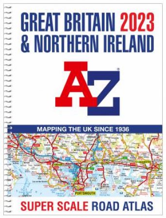 Great Britain A-Z Super Scale Road Atlas 2023 (A3 Spiral) by Various