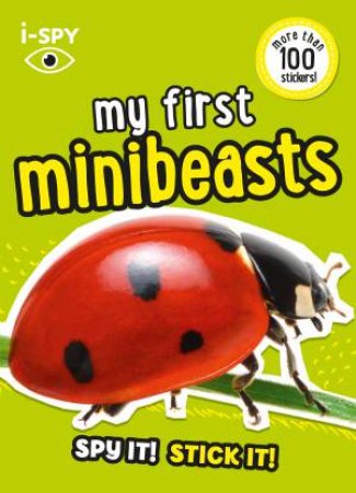 I-Spy My First Minibeasts: Spy It! Stick It! by Various