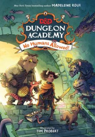 D&D Dungeon Academy: No Humans Allowed by Madeleine Roux & Tim Probert